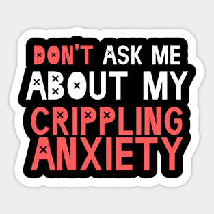 Crippling Anxiety Sticker